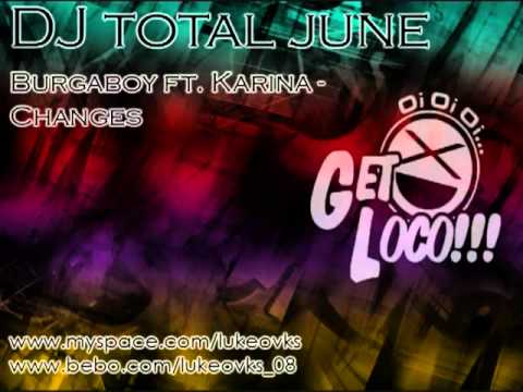 DJ Total June 09 - 23 - Burgaboy ft Karina - Changes