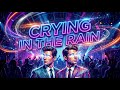 Crying In The Rain