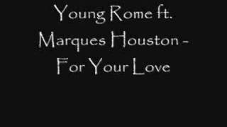 Young Rome ft. Marques Houston - For Your Love