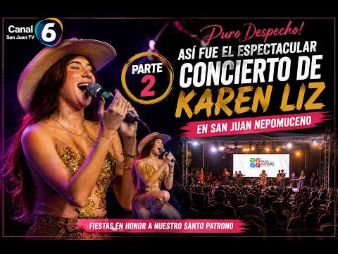 ¡Puro Despecho! Así fue el espectacular concierto de KAREN LIZ en San Juan Nepomuceno 🎼✨ Parte 2