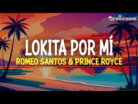 Romeo Santos, Prince Royce - Lokita Por Mí