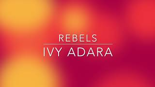 Rebels - Ivy Adara - Lyrics in Description