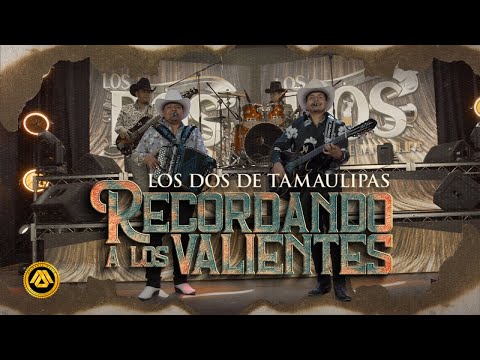 LOS DOS DE TAMAULIPAS - Recordando Los Valientes (Video Oficial)