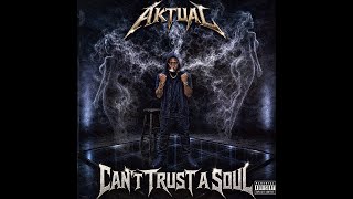 Aktual - Can’t Trust A Soul (Official Audio) Single