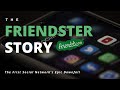 The Story Of Friendster The First Social Network S Rise And Fall