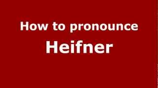 How to pronounce Heifner