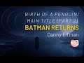 Batman Returns (1992) - 'Birth of a Penguin/Main Title' scene [Part 2]