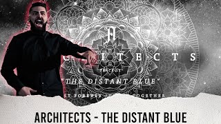 METALCORE VOCALIST REACTS - ARCHITECTS - &quot;THE DISTANT BLUE&quot; - REACTION / REVIEW / GRADE