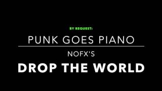 NOFX - Drop the World (Piano Cover)