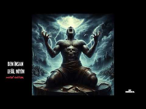 Ben İnsan Değil Miyim - Metal Editon
