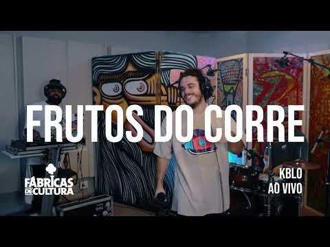KBLO - FRUTOS DO CORRE (AO VIVO NA FÁBRICA DE CULTURA)