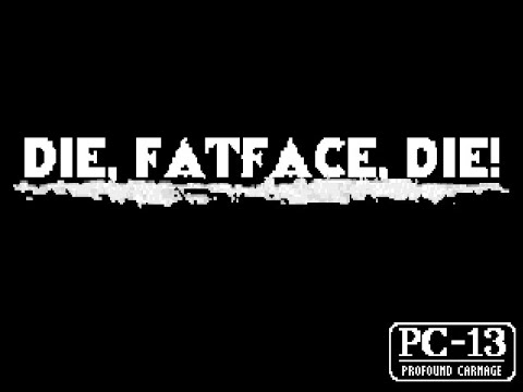 Die, Fatface, Die! [LZWolf]