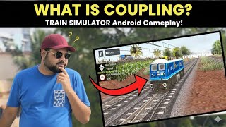 What is COUPLING in Train Simulator Android Gameplay?