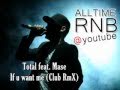 Total Feat Mase If U Want Me Club ReMiX RNBALLTIME Youtube