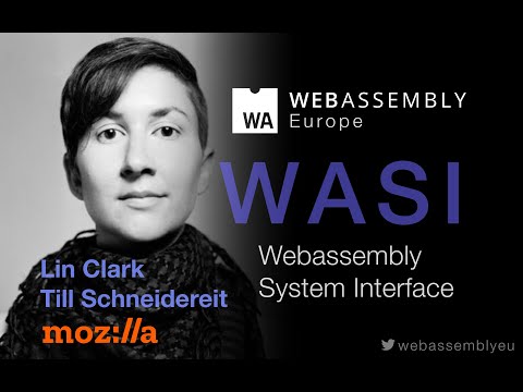 Webassembly beyond the web (Lin Clark, Till Schneidereit, Mozilla)