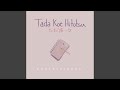 Tada Koe Hitotsu