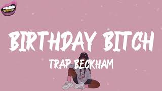 Trap Beckham   Birthday Bitch