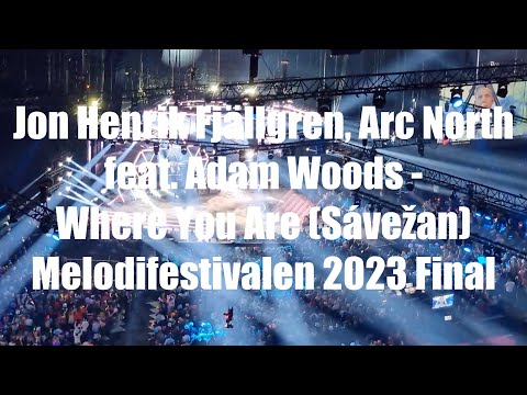 Jon Henrik Fjällgren, Arc North feat. Adam Woods - Where You Are (Sávežan) * LIVE * Melo Final 2023