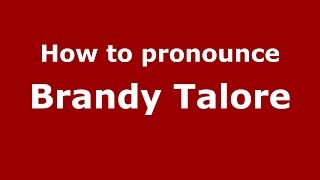 How to pronounce Brandy Talore