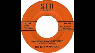 The Nite Watchmen -  I&#39;m Gonna Lose My Mind