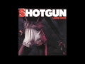 Shotgun - Caught Up In a Crossfire