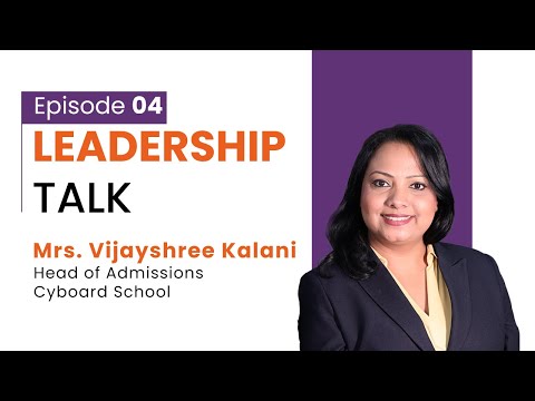 Mrs. Vijayshree Kalani | Leadership Talk at Cyboard School | Head of Admissions | Ep-04