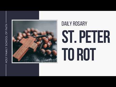 [Daily Rosary Meditations] St  Peter To Rot