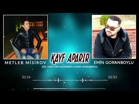 Metleb Misirov ft Emin Goranboylu - Kayf Aparir 2022 (Tam Versiya)