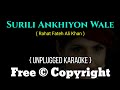 Surili Ankhiyon Wale | Unplugged Karaoke | Rahat Fateh Ali Khan | Veer |