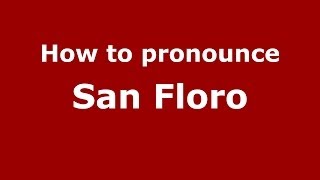 How to pronounce San Floro