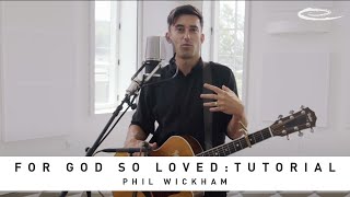 PHIL WICKHAM - For God So Loved: Tutorial