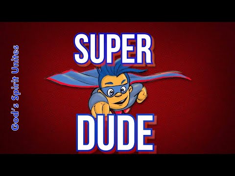 SUPERDUDE. God's Spirit Unites