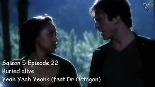 Vampire diaries S5E22 - Buried alive - Yeah Yeah Yeahs (feat Dr Octagon)