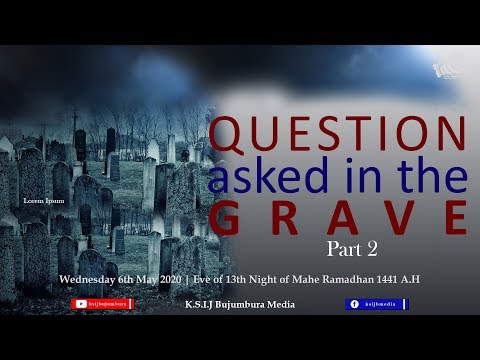 "Question asked in the Grave - Part 2" | 13th Night Mahe Ramadhan 1441 A.H - 6th May 2020