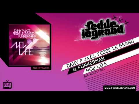 Dany P Jazz, Fedde Le Grand & Funkerman - New Life (Big Room Edit)