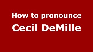How to pronounce Cecil Demille