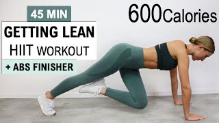 45 MIN GETTING LEAN HIIT Workout | +ABS FINISHER | Burn 600 Calories | No Repeat | Super Sweaty