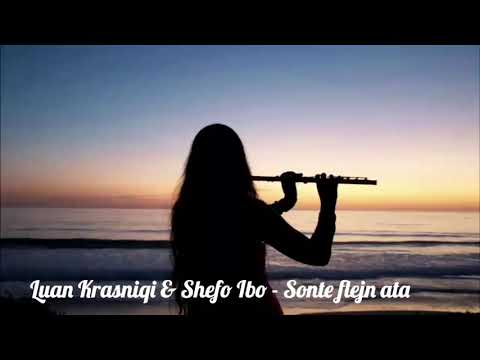 Luan Krasniqi & Shefo Ibo - Sonte flejn ata