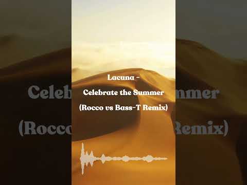 Lacuna - Celebrate the Summer (Rocco vs Bass-T Remix)