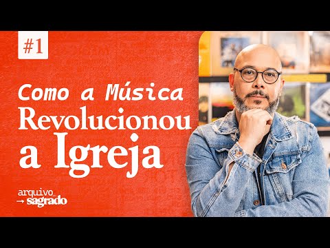 COMO A MÚSICA REVOLUCIONOU A IGREJA