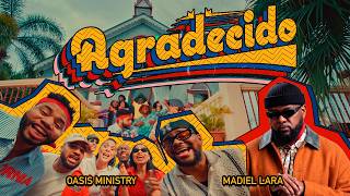 Agradecido – Oasis Ministry ft Madiel Lara