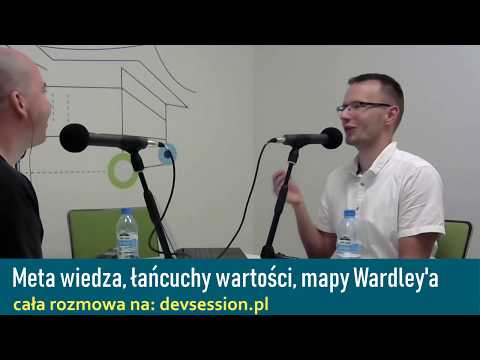 Meta wiedza, łańcuchy wartości, mapy Wardley'a - Szymon Kulec