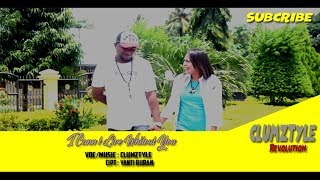 Download lagu Clumztyle__ I Can't Live Without You 2019 ( Video Music) mp3
