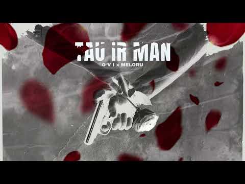 O V I x Meloru - Tau Ir Man