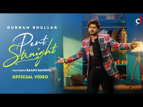 Jatt Naal Pent Straight Aa Jattiye Gurnam Bhullar Full Video Song | Pent Straight New Punjabi Song