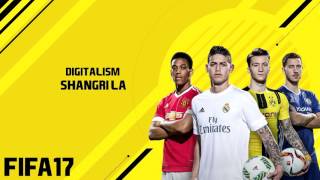 Digitalism - Shangri La (FIFA 17 SOUNDTRACK)
