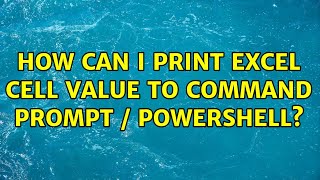 How can I print Excel cell value to Command Prompt / Powershell?