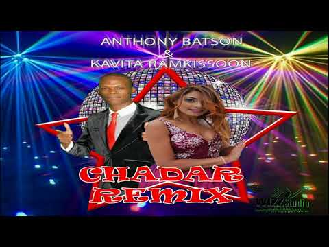 ANTHONY BATSON & KAVITAR RAMKISSOON - CHADAR REMIX (2018)
