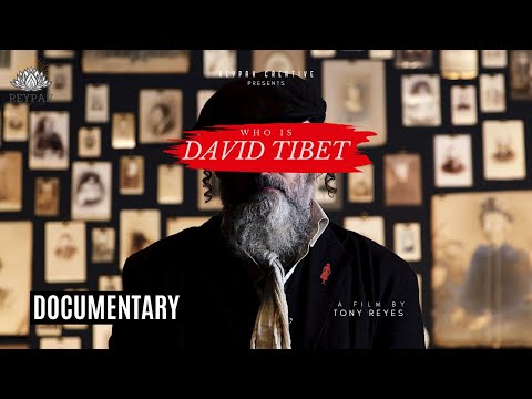 WHO IS DAVID TIBET?   |   DOCUMENTARY   |   REYPAK CREATIVE