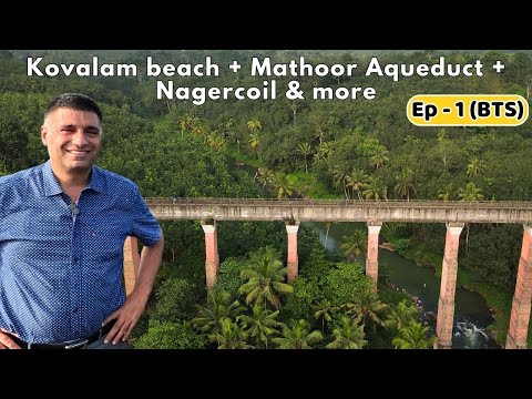EP-1 BTS Thiruvananthapuram to Kanyakumari | Kovalam Beach | Mathoor Aqueduct | Lunch at Nagercoil